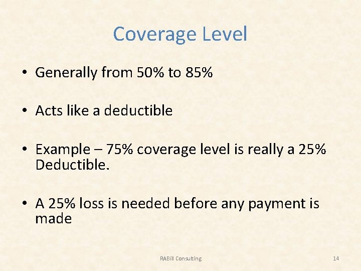 Coverage Level • Generally from 50% to 85% • Acts like a deductible •