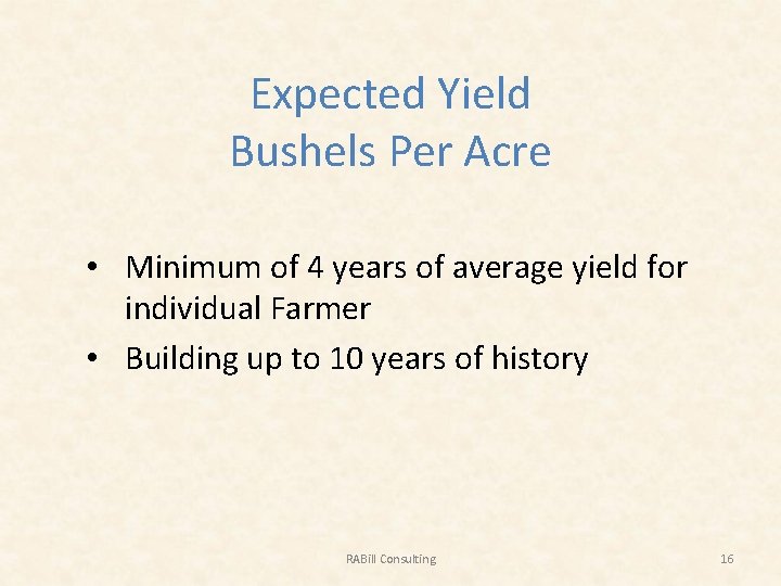 Expected Yield Bushels Per Acre • Minimum of 4 years of average yield for