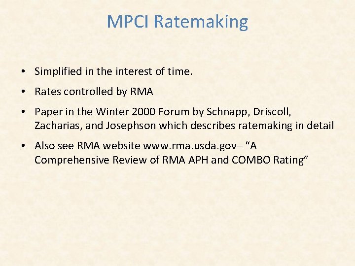 MPCI Ratemaking • Simplified in the interest of time. • Rates controlled by RMA