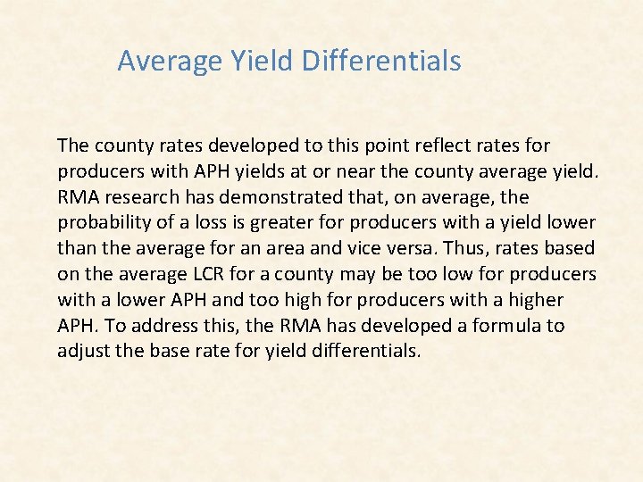 Average Yield Differentials The county rates developed to this point reflect rates for producers
