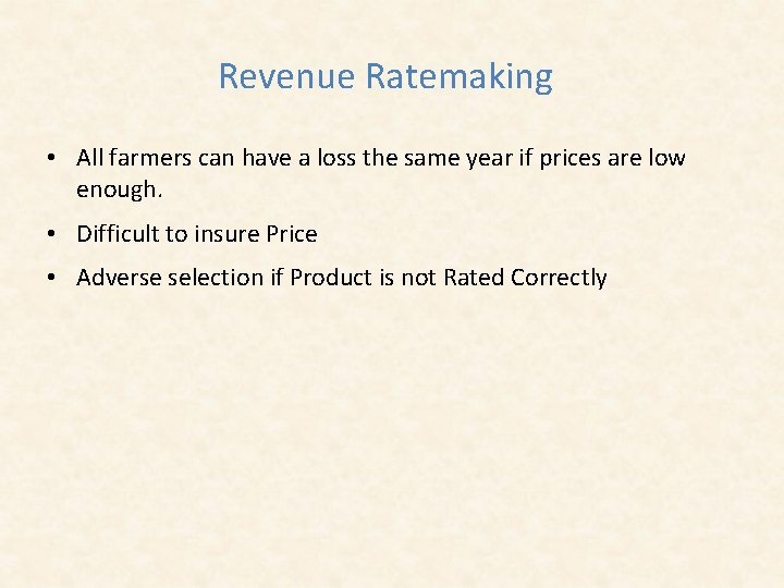 Revenue Ratemaking • All farmers can have a loss the same year if prices