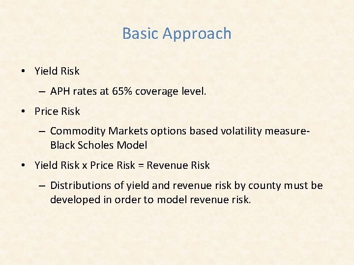 Basic Approach • Yield Risk – APH rates at 65% coverage level. • Price