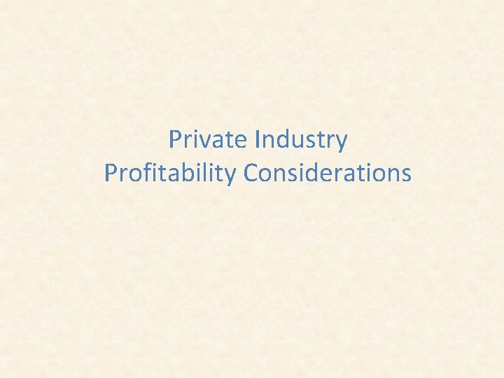 Private Industry Profitability Considerations 