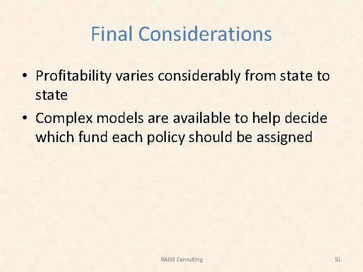 Final Considerations • Profitability varies considerably from state to state • Complex models are