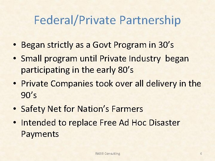 Federal/Private Partnership • Began strictly as a Govt Program in 30’s • Small program