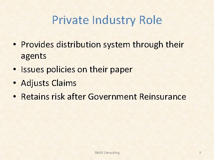 Private Industry Role • Provides distribution system through their agents • Issues policies on