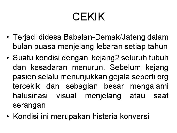 CEKIK • Terjadi didesa Babalan-Demak/Jateng dalam bulan puasa menjelang lebaran setiap tahun • Suatu CEKIK • Terjadi didesa Babalan-Demak/Jateng dalam bulan puasa menjelang lebaran setiap tahun • Suatu