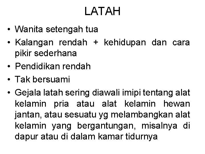 LATAH • Wanita setengah tua • Kalangan rendah + kehidupan dan cara pikir sederhana LATAH • Wanita setengah tua • Kalangan rendah + kehidupan dan cara pikir sederhana