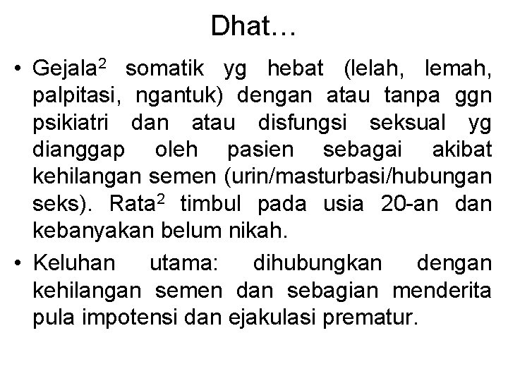 Dhat… • Gejala 2 somatik yg hebat (lelah, lemah, palpitasi, ngantuk) dengan atau tanpa Dhat… • Gejala 2 somatik yg hebat (lelah, lemah, palpitasi, ngantuk) dengan atau tanpa