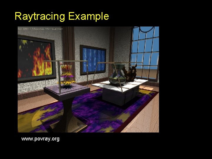 Raytracing Example www. povray. org Raytracing Example www. povray. org
