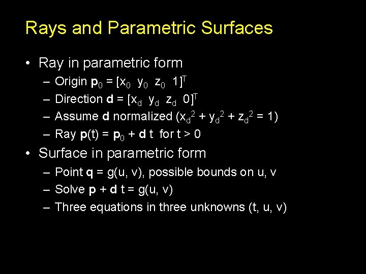 Rays and Parametric Surfaces • Ray in parametric form – – Origin p 0