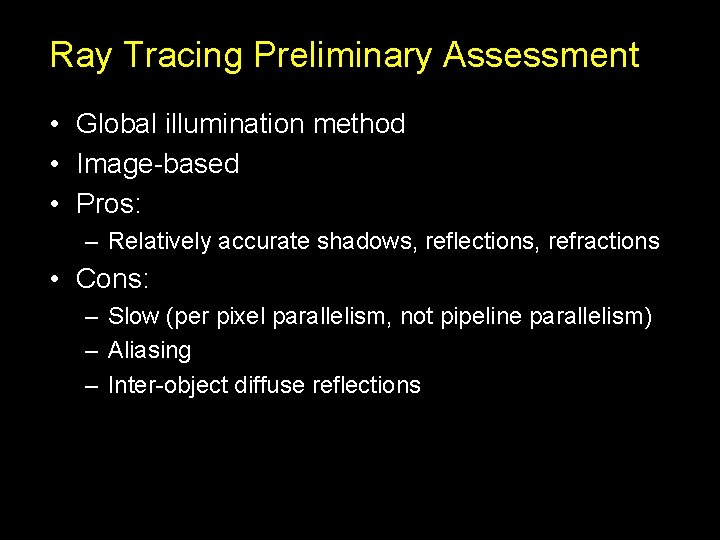 Ray Tracing Preliminary Assessment • Global illumination method • Image-based • Pros: – Relatively Ray Tracing Preliminary Assessment • Global illumination method • Image-based • Pros: – Relatively