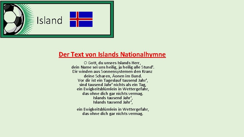 Island Der Text von Islands Nationalhymne O Gott, du unsres Islands Herr, dein Name