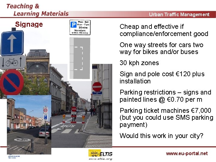 Urban Traffic Management Signage Cheap and effective if compliance/enforcement good One way streets for