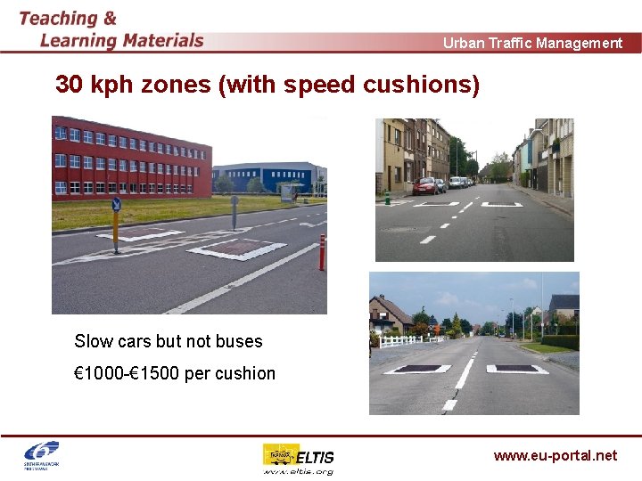 Urban Traffic Management 30 kph zones (with speed cushions) Slow cars but not buses