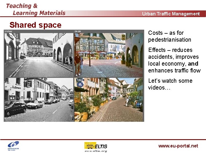 Urban Traffic Management Shared space Costs – as for pedestrianisation Effects – reduces accidents,