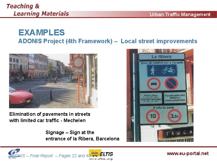 Urban Traffic Management EXAMPLES ADONIS Project (4 th Framework) – Local street improvements Elimination