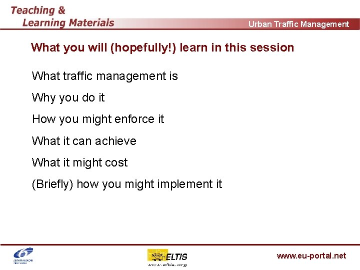 Urban Traffic Management What you will (hopefully!) learn in this session What traffic management