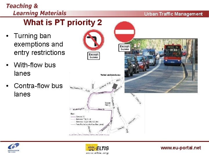 Urban Traffic Management What is PT priority 2 • Turning ban exemptions and entry