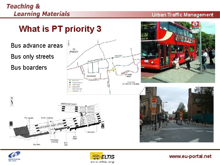 Urban Traffic Management What is PT priority 3 Bus advance areas Bus only streets