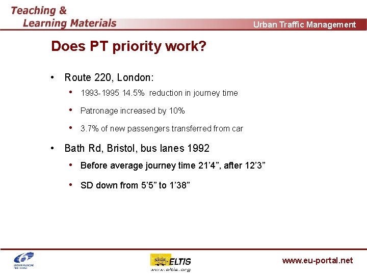 Urban Traffic Management Does PT priority work? • Route 220, London: • 1993 -1995