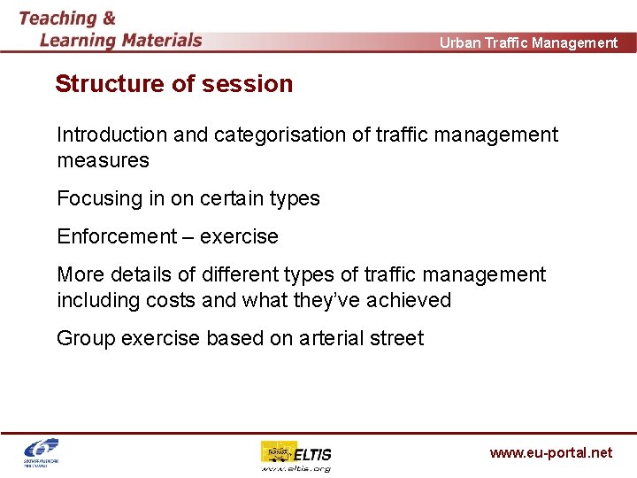 Urban Traffic Management Structure of session Introduction and categorisation of traffic management measures Focusing