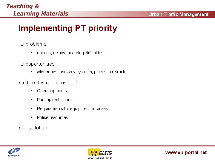 Urban Traffic Management Implementing PT priority ID problems • queues, delays, boarding difficulties ID