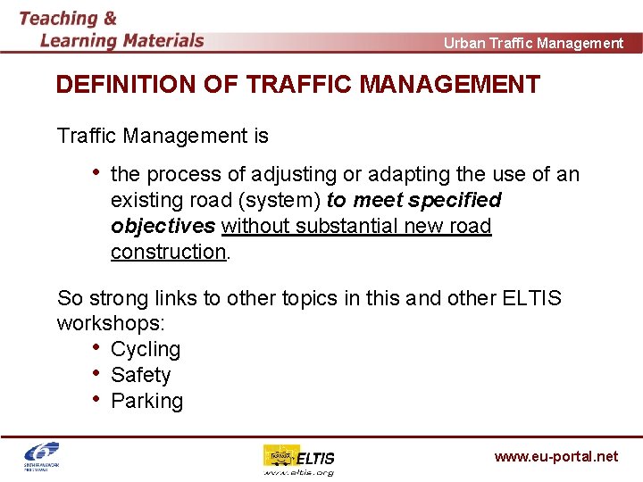 Urban Traffic Management DEFINITION OF TRAFFIC MANAGEMENT Traffic Management is • the process of