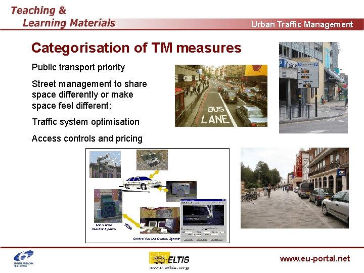 Urban Traffic Management Categorisation of TM measures Public transport priority Street management to share