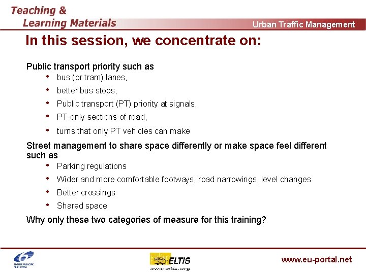 Urban Traffic Management In this session, we concentrate on: Public transport priority such as