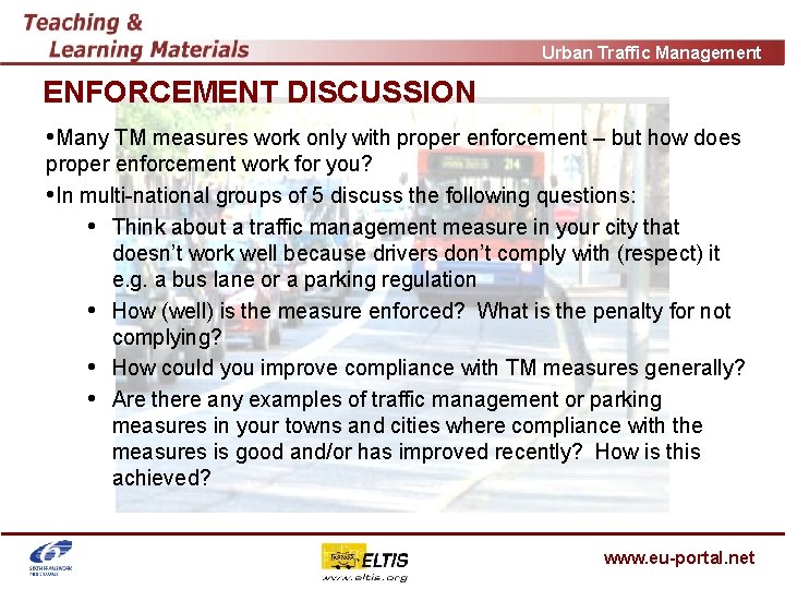 Urban Traffic Management ENFORCEMENT DISCUSSION • Many TM measures work only with proper enforcement