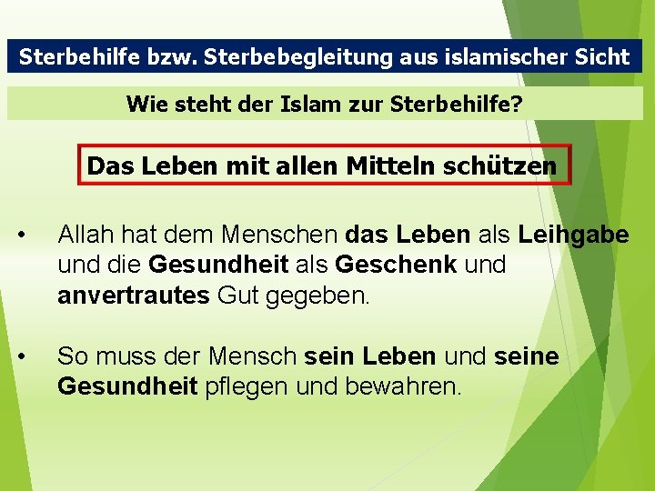 Sterbehilfe bzw. Sterbebegleitung aus islamischer Sicht Wie steht der Islam zur Sterbehilfe? Das Leben Sterbehilfe bzw. Sterbebegleitung aus islamischer Sicht Wie steht der Islam zur Sterbehilfe? Das Leben