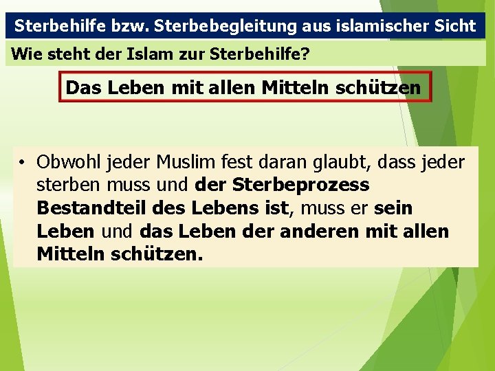 Sterbehilfe bzw. Sterbebegleitung aus islamischer Sicht Wie steht der Islam zur Sterbehilfe? Das Leben Sterbehilfe bzw. Sterbebegleitung aus islamischer Sicht Wie steht der Islam zur Sterbehilfe? Das Leben