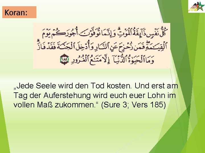 Koran: „Jede Seele wird den Tod kosten. Und erst am Tag der Auferstehung wird Koran: „Jede Seele wird den Tod kosten. Und erst am Tag der Auferstehung wird
