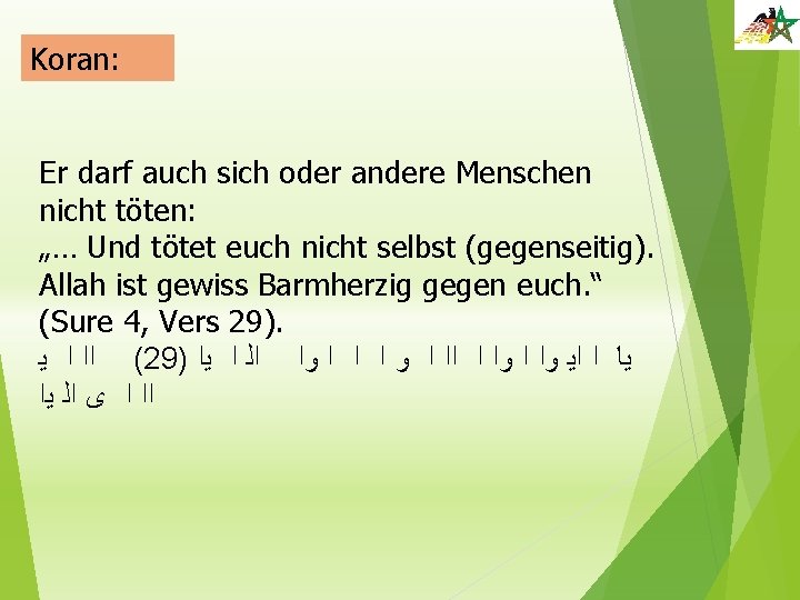 Koran: Er darf auch sich oder andere Menschen nicht töten: „… Und tötet euch