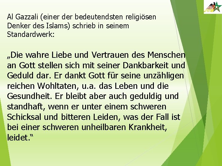 Al Gazzali (einer der bedeutendsten religiösen Denker des Islams) schrieb in seinem Standardwerk: „Die