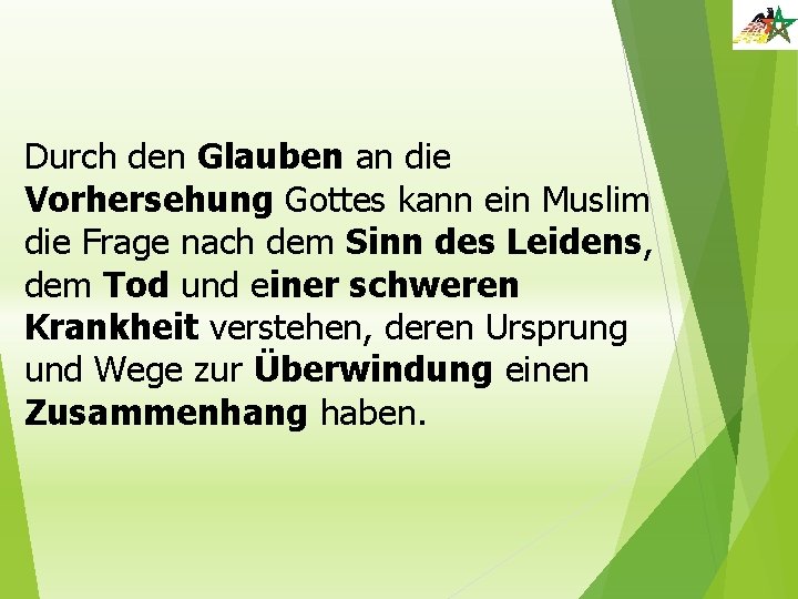 Durch den Glauben an die Vorhersehung Gottes kann ein Muslim die Frage nach dem Durch den Glauben an die Vorhersehung Gottes kann ein Muslim die Frage nach dem