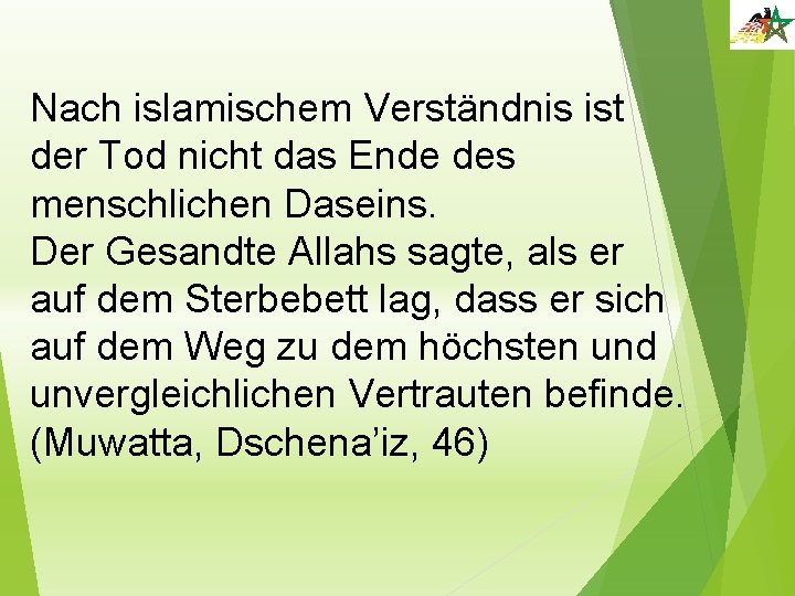 Nach islamischem Verständnis ist der Tod nicht das Ende des menschlichen Daseins. Der Gesandte Nach islamischem Verständnis ist der Tod nicht das Ende des menschlichen Daseins. Der Gesandte