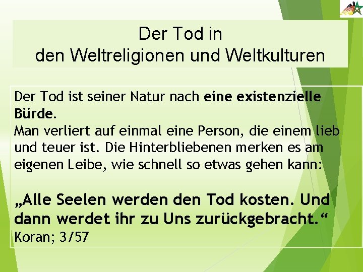 Der Tod in den Weltreligionen und Weltkulturen Der Tod ist seiner Natur nach eine