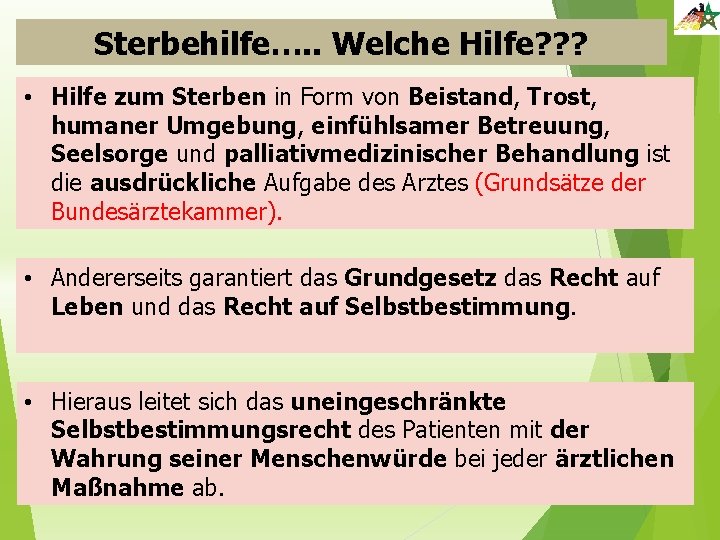 Sterbehilfe…. . Welche Hilfe? ? ? • Hilfe zum Sterben in Form von Beistand,