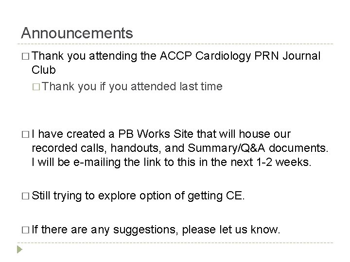 Announcements � Thank you attending the ACCP Cardiology PRN Journal Club � Thank you