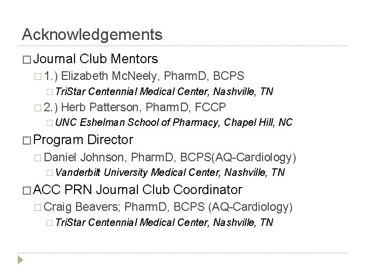 Acknowledgements � Journal Club Mentors � 1. ) Elizabeth Mc. Neely, Pharm. D, BCPS