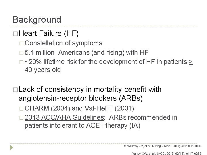 Background � Heart Failure (HF) � Constellation of symptoms � 5. 1 million Americans