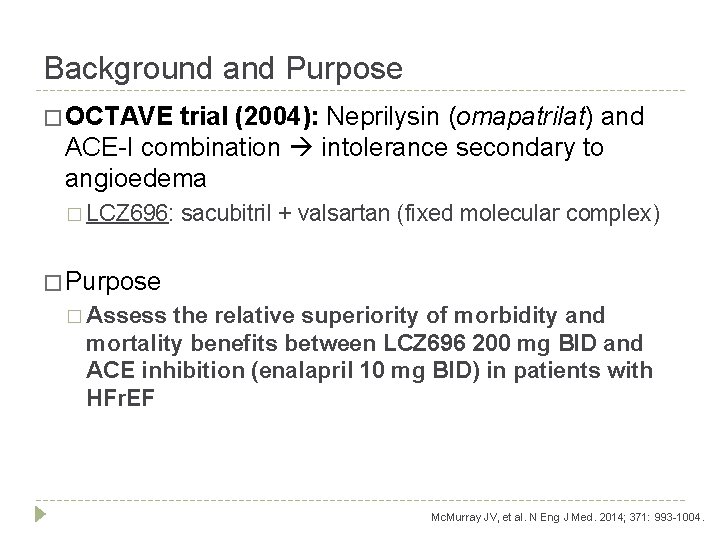 Background and Purpose � OCTAVE trial (2004): Neprilysin (omapatrilat) and ACE-I combination intolerance secondary