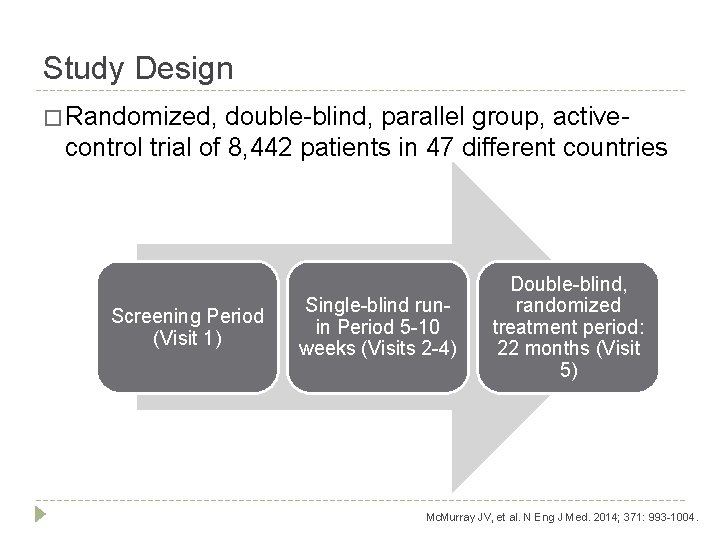 Study Design � Randomized, double-blind, parallel group, active- control trial of 8, 442 patients