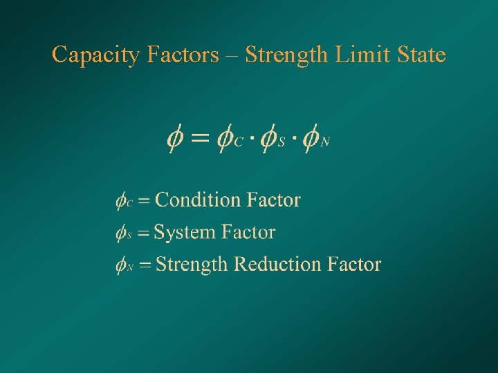 Capacity Factors – Strength Limit State 