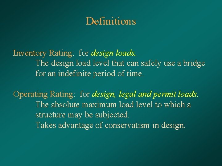 Definitions Inventory Rating: for design loads. The design load level that can safely use