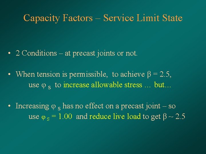 Capacity Factors – Service Limit State • 2 Conditions – at precast joints or