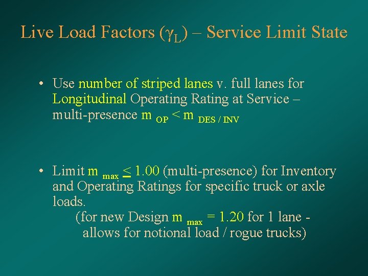 Live Load Factors (γL) – Service Limit State • Use number of striped lanes
