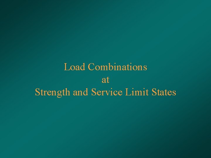 Load Combinations at Strength and Service Limit States 